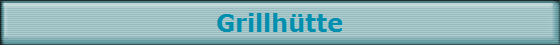 Grillh�tte